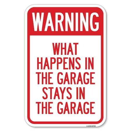 Signmission What Happens in the Garage Stays in the Garage Heavy-Gauge Alum. Sign A-1218-22703
